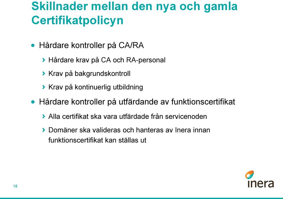 kontroller på utfärdande av funktionscertifikat Alla certifikat ska vara utfärdade från