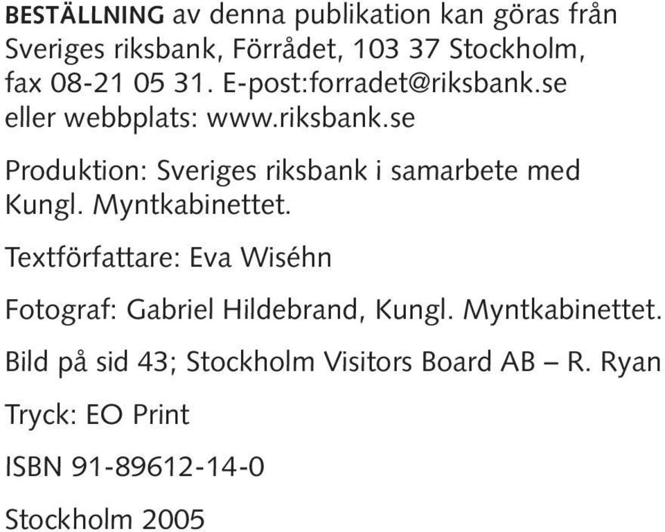 Myntkabinettet. Textförfattare: Eva Wiséhn Fotograf: Gabriel Hildebrand, Kungl. Myntkabinettet.