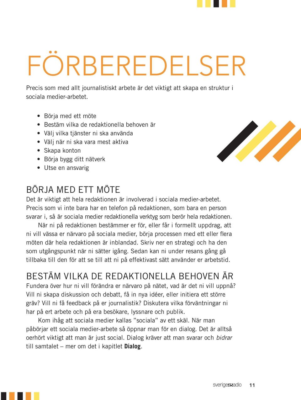 MÖTE Det är viktigt att hela redaktionen är involverad i sociala medier-arbetet.
