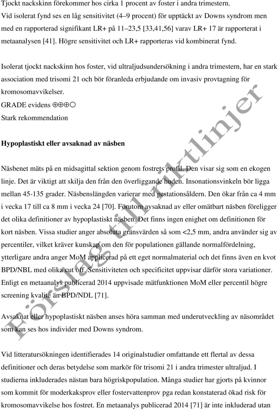 Högre sensitivitet och LR+ rapporteras vid kombinerat fynd.