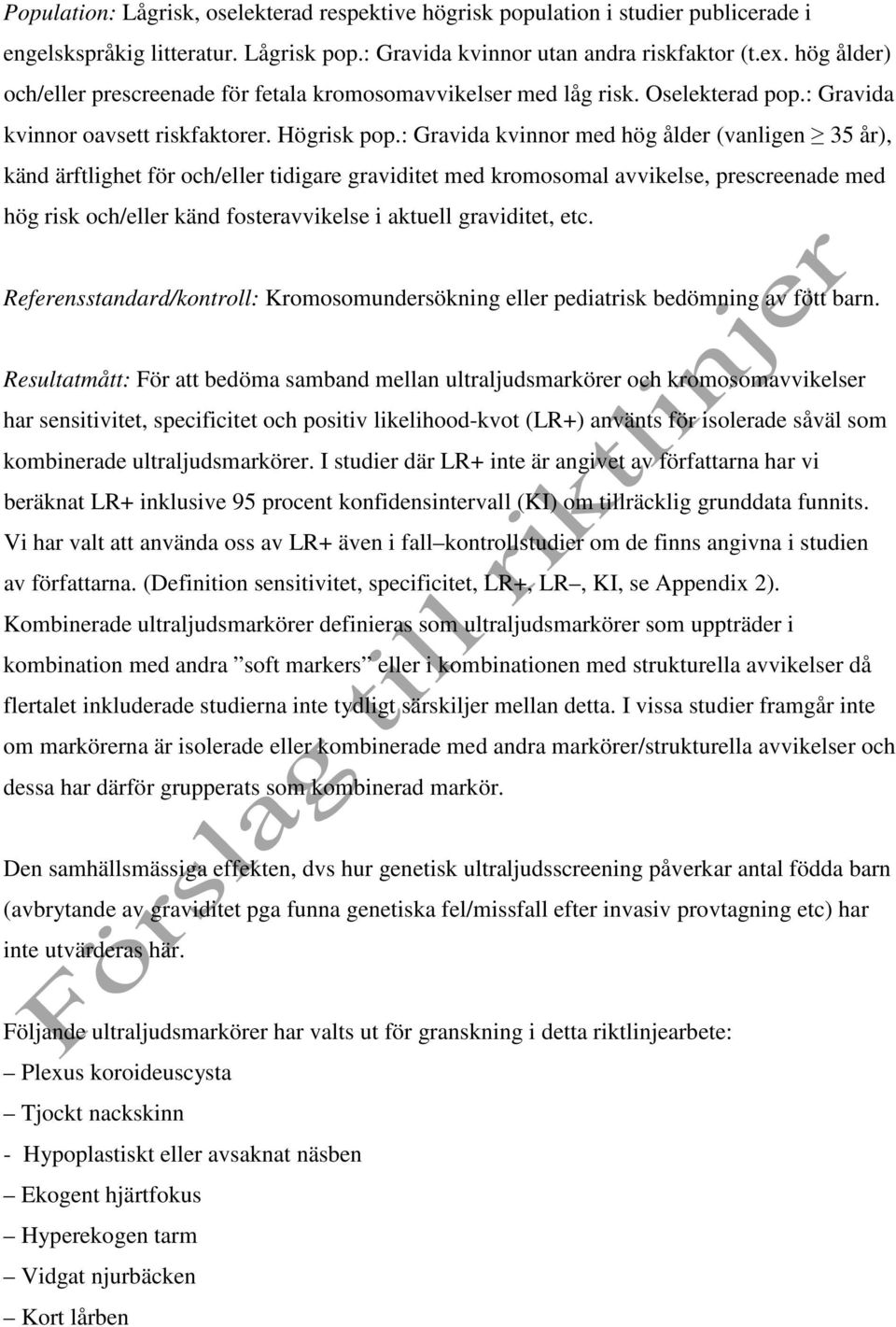 : Gravida kvinnor oavsett riskfaktorer. pop.