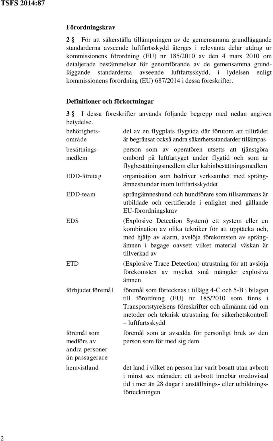 föreskrifter. Definitioner och förkortningar 3 I dessa föreskrifter används följande begrepp med nedan angiven betydelse.