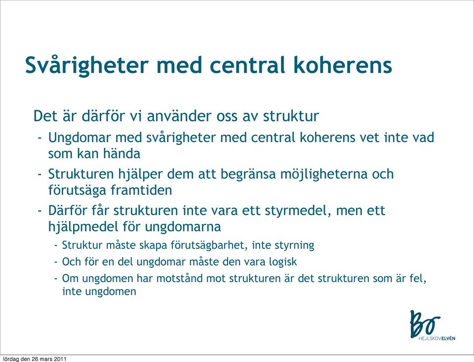 strukturen inte vara ett styrmedel, men ett hjälpmedel för ungdomarna - Struktur måste skapa förutsägbarhet, inte styrning