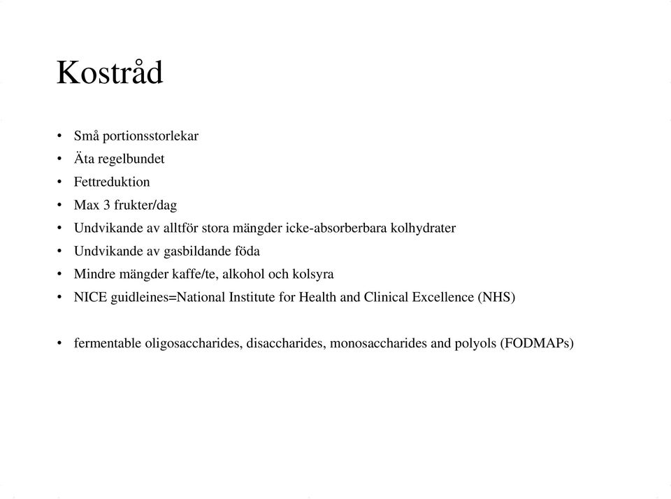 mängder kaffe/te, alkohol och kolsyra NICE guidleines=national Institute for Health and