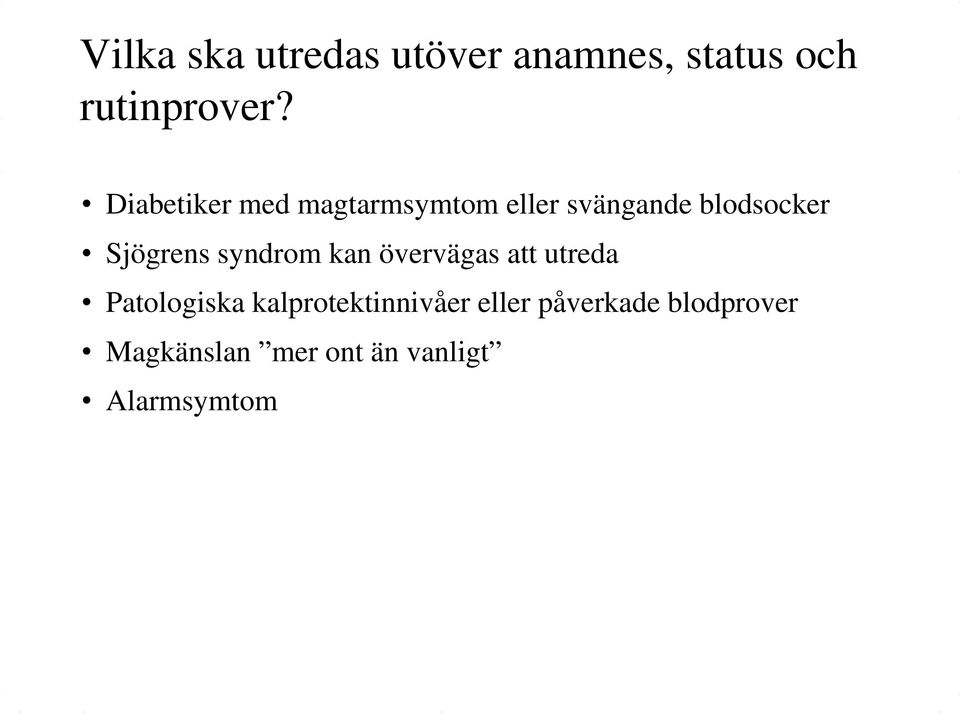 Sjögrens syndrom kan övervägas att utreda Patologiska