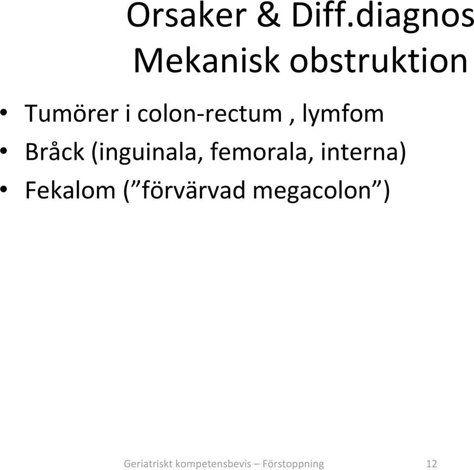 rectum, lymfom Bråck (inguinala, femorala,