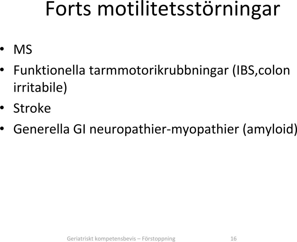 Stroke Generella GI neuropathier myopathier