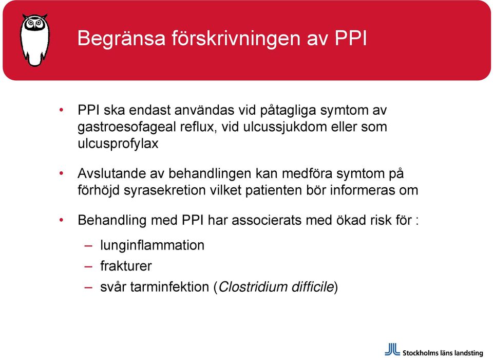 kan medföra symtom på förhöjd syrasekretion vilket patienten bör informeras om Behandling med