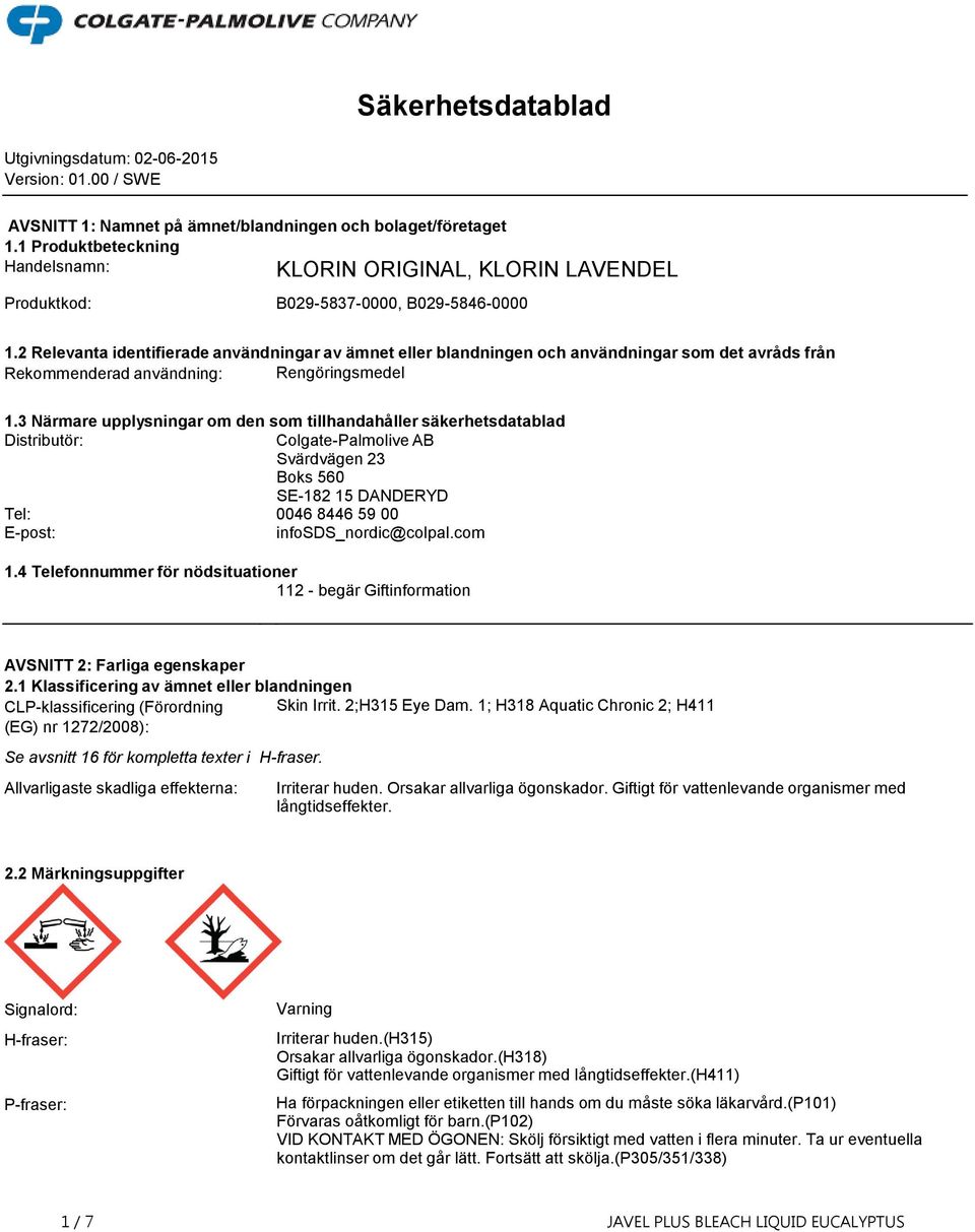 2 Relevanta identifierade användningar av ämnet eller blandningen och användningar som det avråds från Rekommenderad användning: Rengöringsmedel 1.