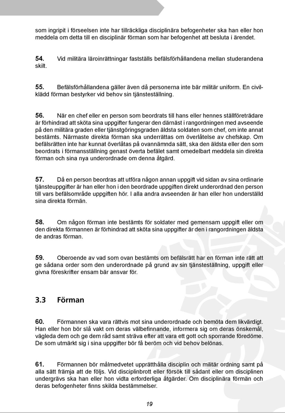 En civilklädd förman bestyrker vid behov sin tjänsteställning. 56.