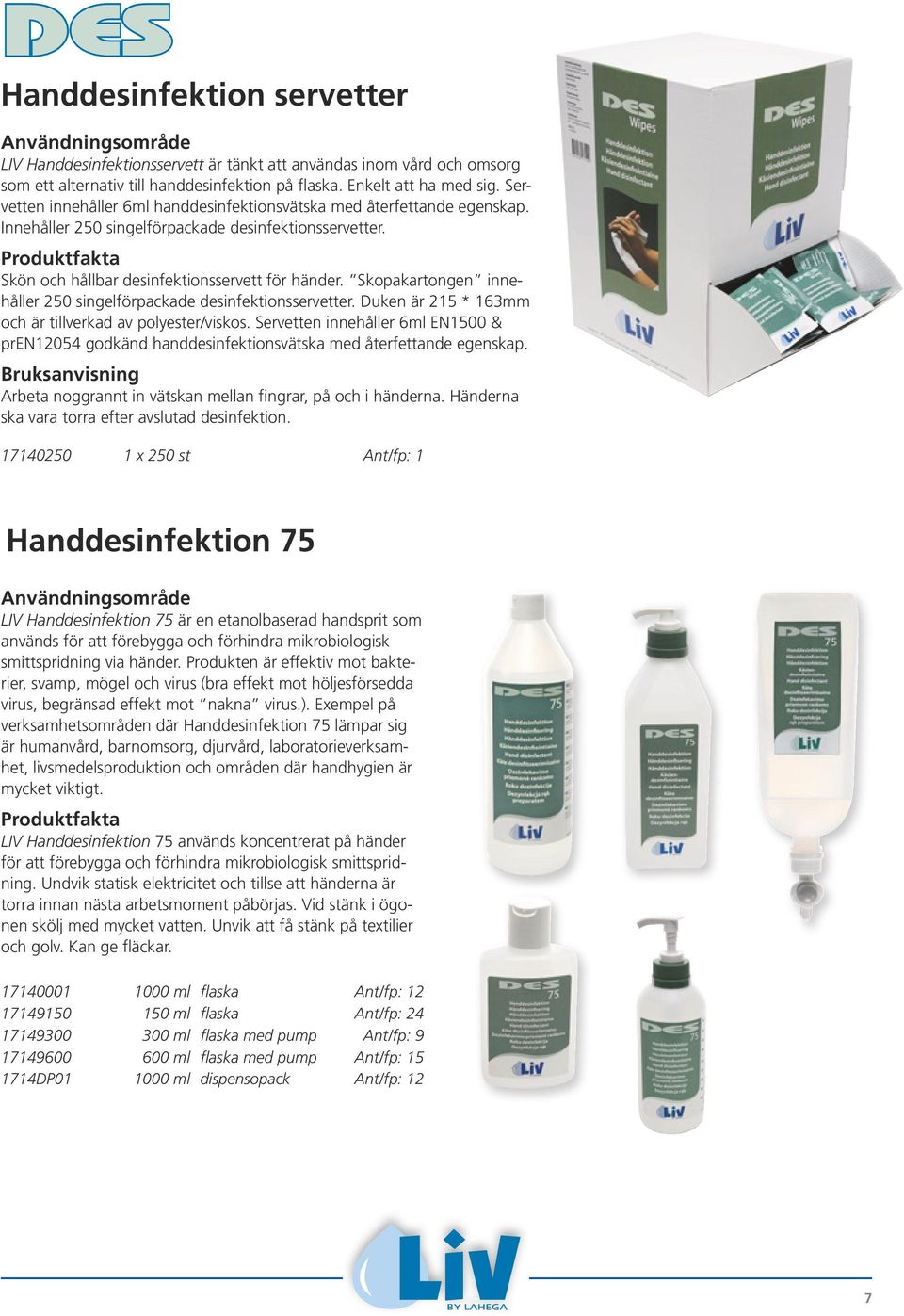 Skopakartongen innehåller 250 singelförpackade desinfektionsservetter. Duken är 215 * 163mm och är tillverkad av polyester/viskos.