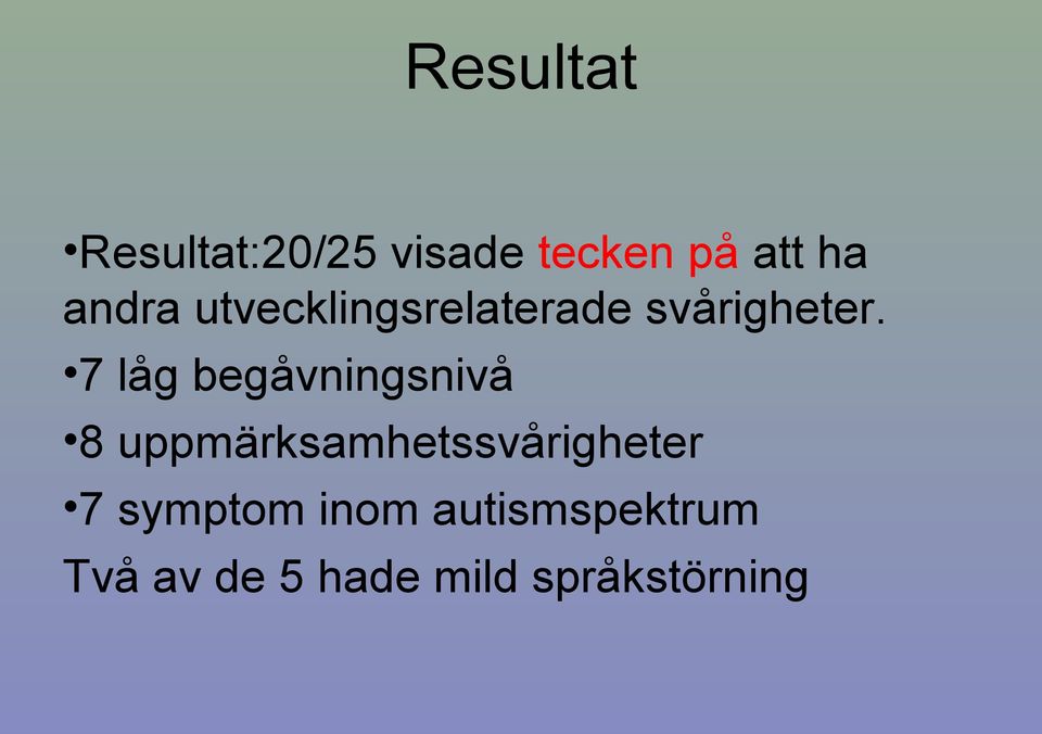 7 låg begåvningsnivå 8 uppmärksamhetssvårigheter 7