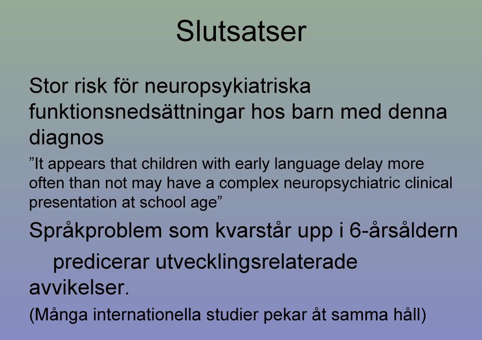 neuropsychiatric clinical presentation at school age Språkproblem som kvarstår upp i