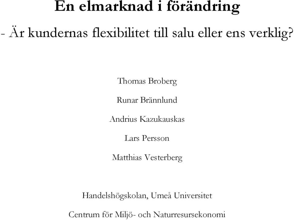 Thomas Broberg Runar Brännlund Andrius Kazukauskas Lars