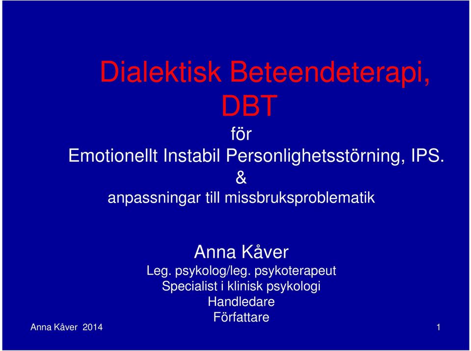 & anpassningar till missbruksproblematik Anna Kåver Leg.