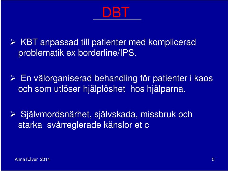 En välorganiserad behandling för patienter i kaos och som utlöser