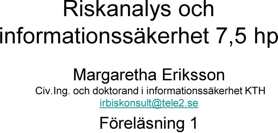 och doktorand i informationssäkerhet