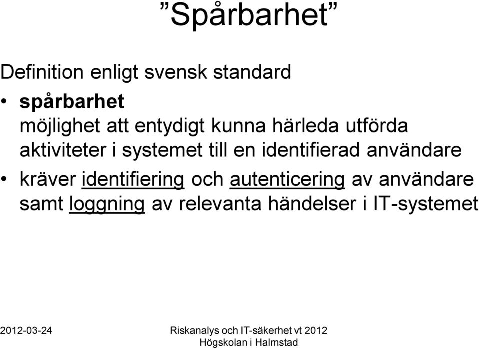 systemet till en identifierad användare kräver identifiering och