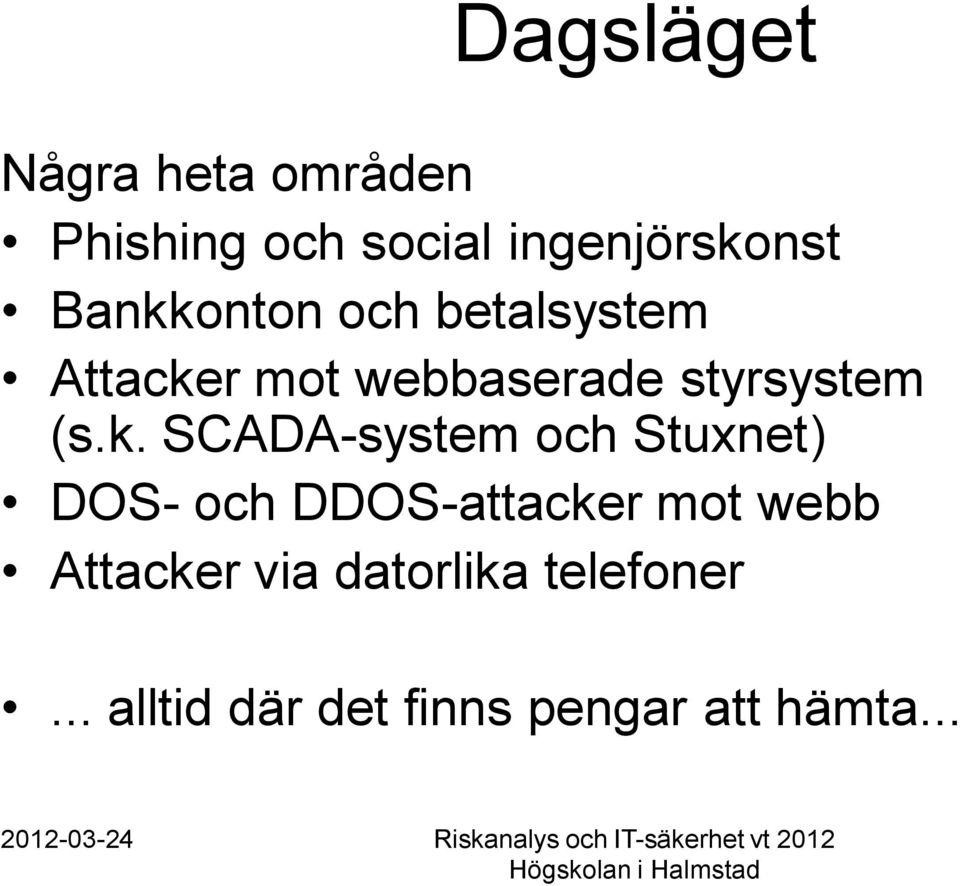 k. SCADA-system och Stuxnet) DOS- och DDOS-attacker mot webb