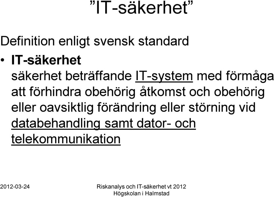 obehörig åtkomst och obehörig eller oavsiktlig förändring