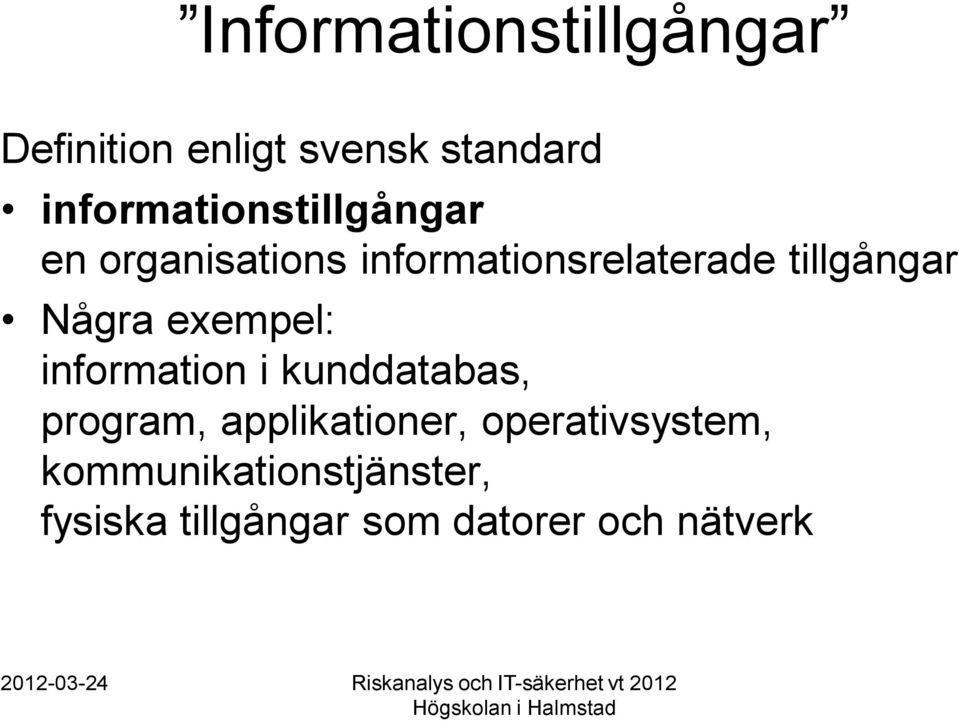 tillgångar Några exempel: information i kunddatabas, program,