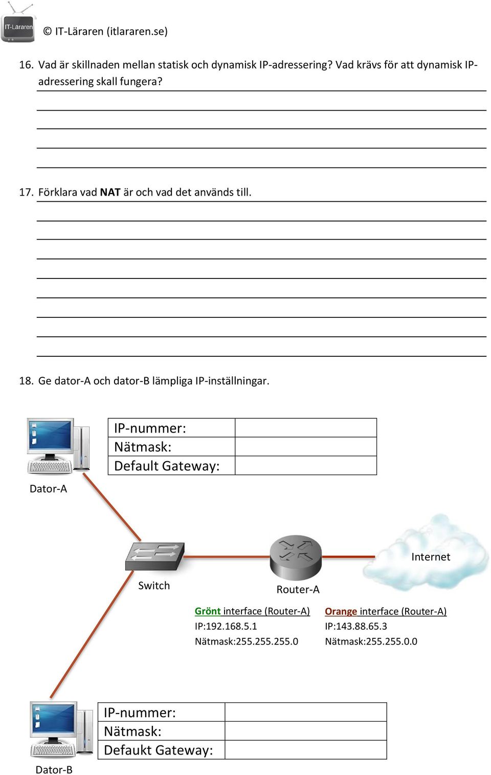 Ge dator-a och dator-b lämpliga IP-inställningar.