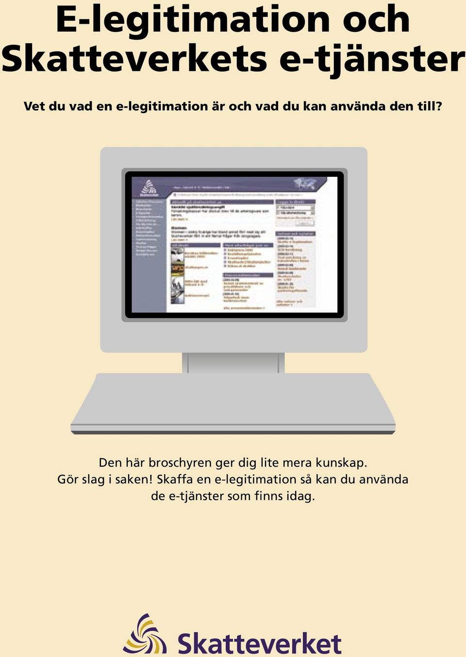 Den här broschyren ger dig lite mera kunskap.