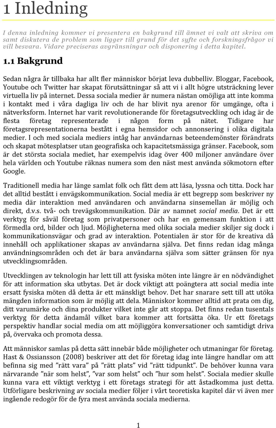 Bloggar, Facebook, Youtube och Twitter har skapat förutsättningar så att vi i allt högre utsträckning lever virtuella liv på internet.