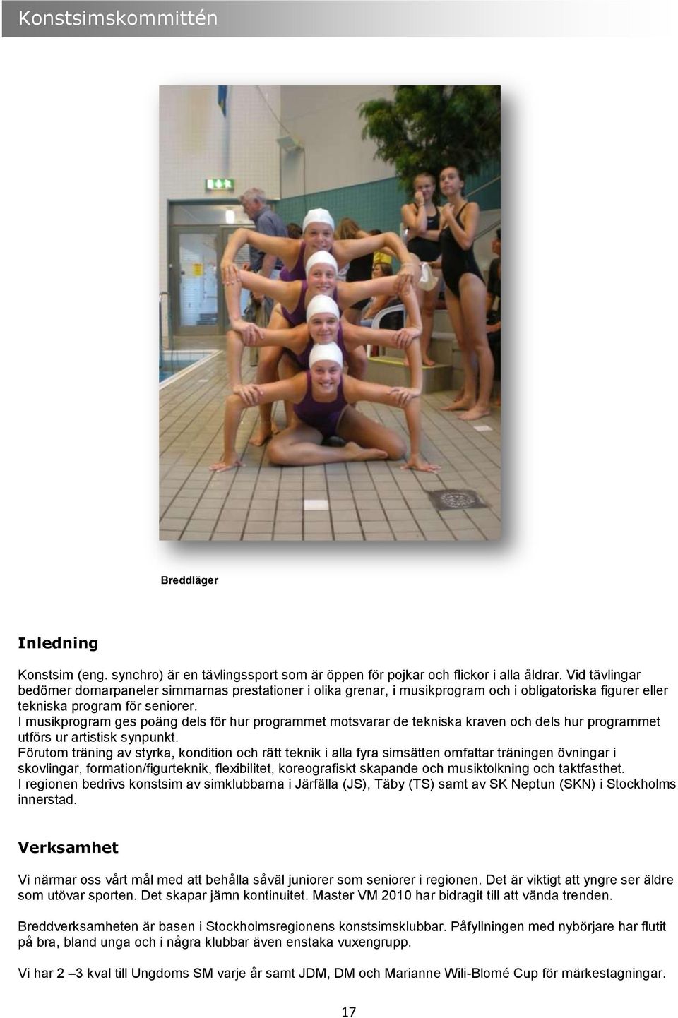 I musikprogram ges poäng dels för hur programmet motsvarar de tekniska kraven och dels hur programmet utförs ur artistisk synpunkt.