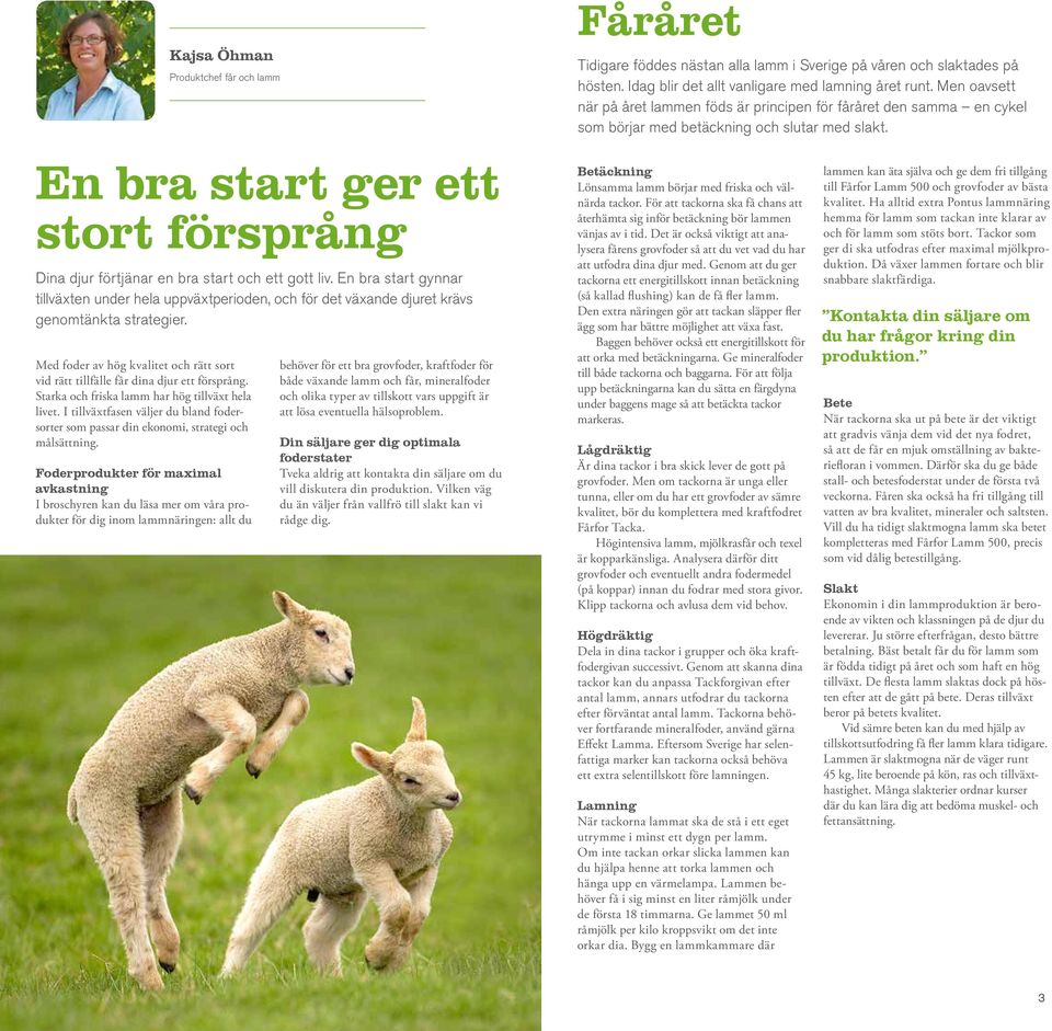 En bra start ger ett stort försprång Dina djur förtjänar en bra start och ett gott liv.