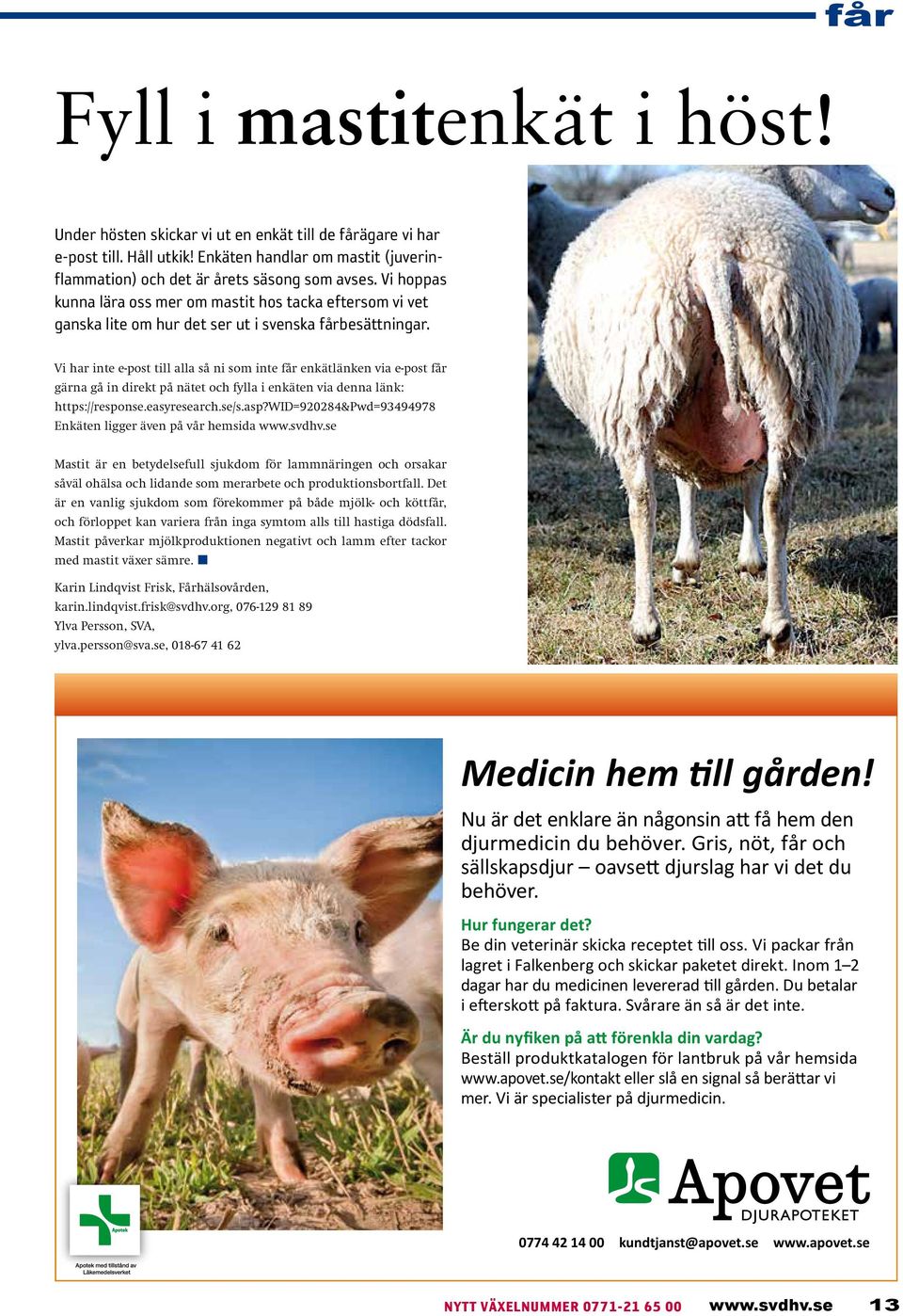 Vi har inte e-post till alla så ni som inte får enkätlänken via e-post får gärna gå in direkt på nätet och fylla i enkäten via denna länk: https://response.easyresearch.se/s.asp?