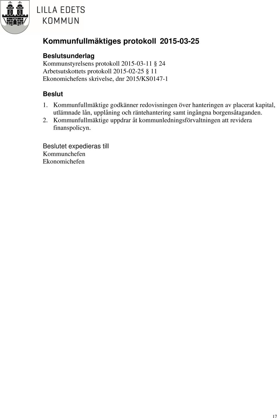 Kommunfullmäktige godkänner redovisningen över hanteringen av placerat kapital, utlämnade lån, upplåning och