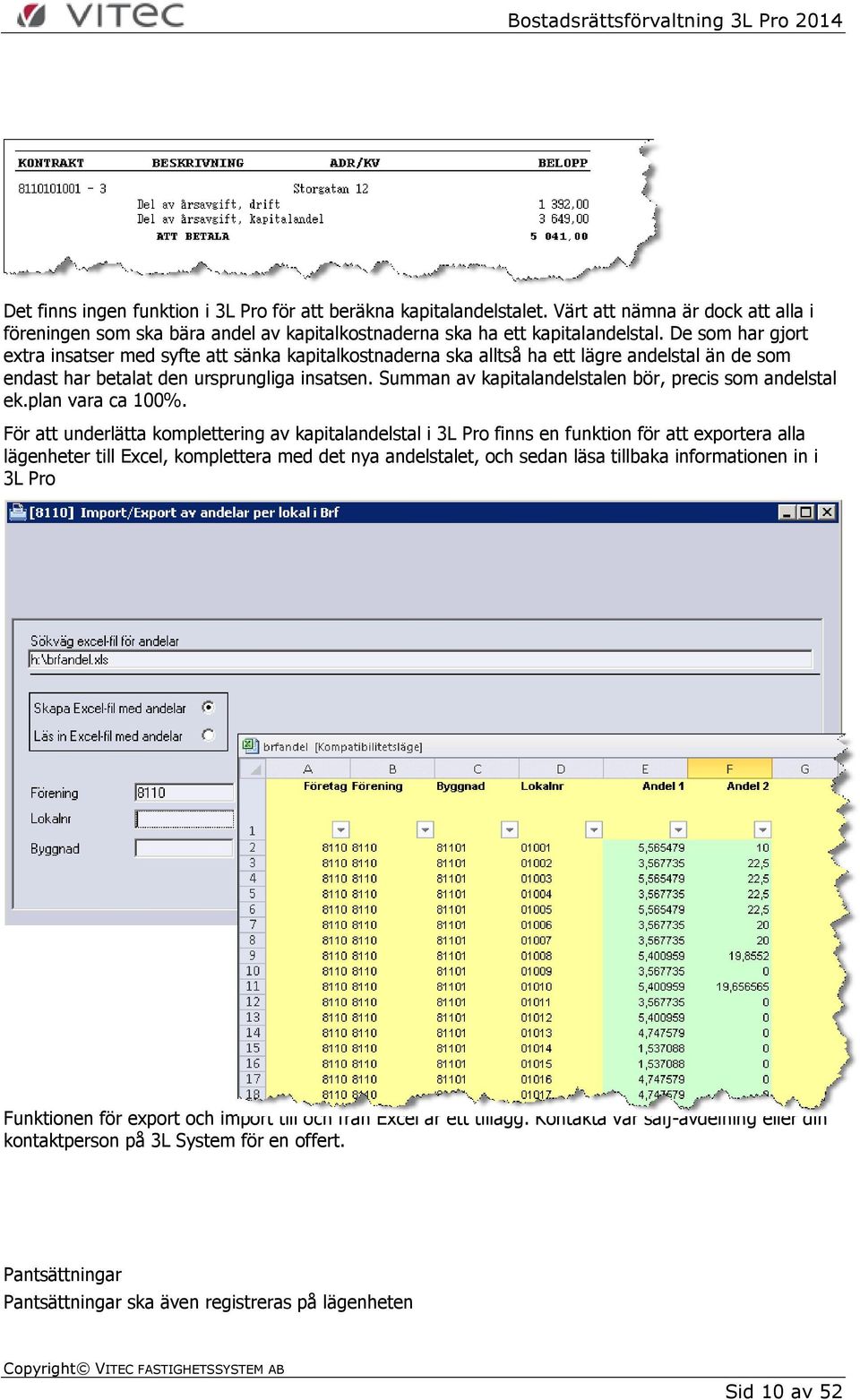 Summan av kapitalandelstalen bör, precis som andelstal ek.plan vara ca 100%.