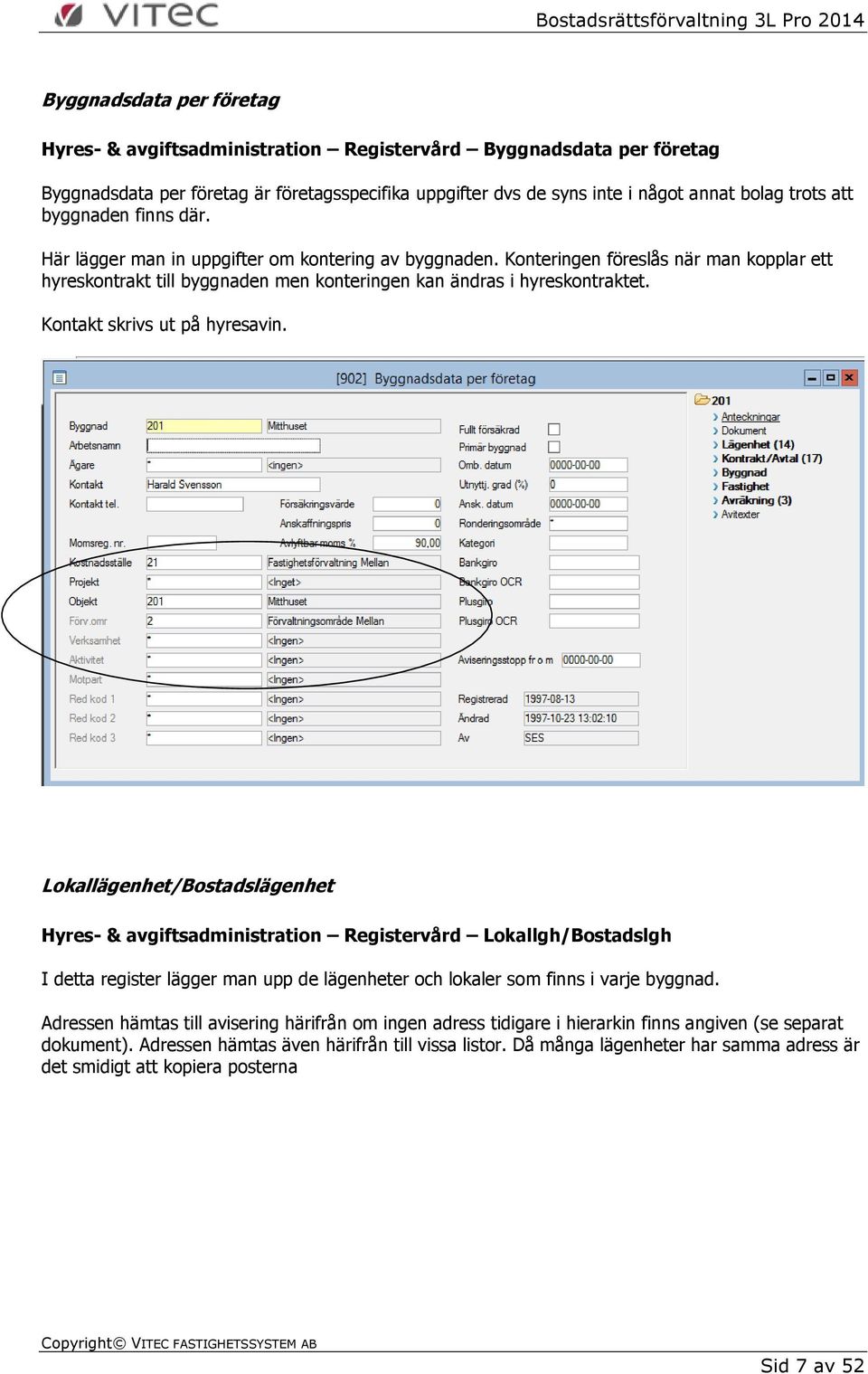 Kontakt skrivs ut på hyresavin.