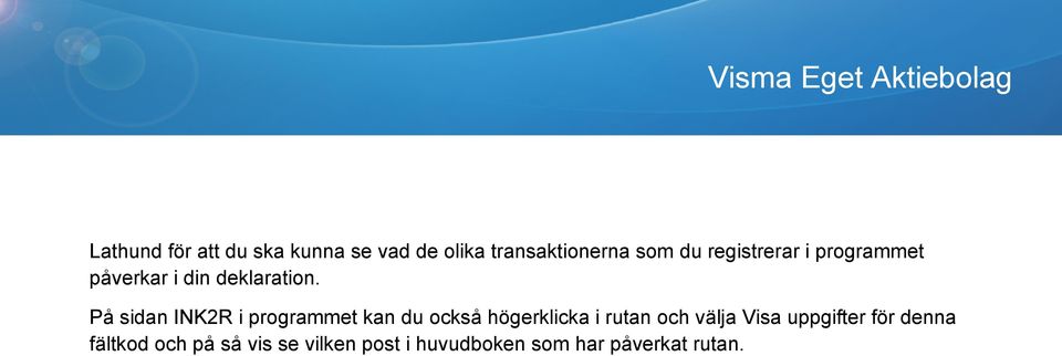 På sidan INK2R i programmet kan du också högerklicka i rutan och välja Visa