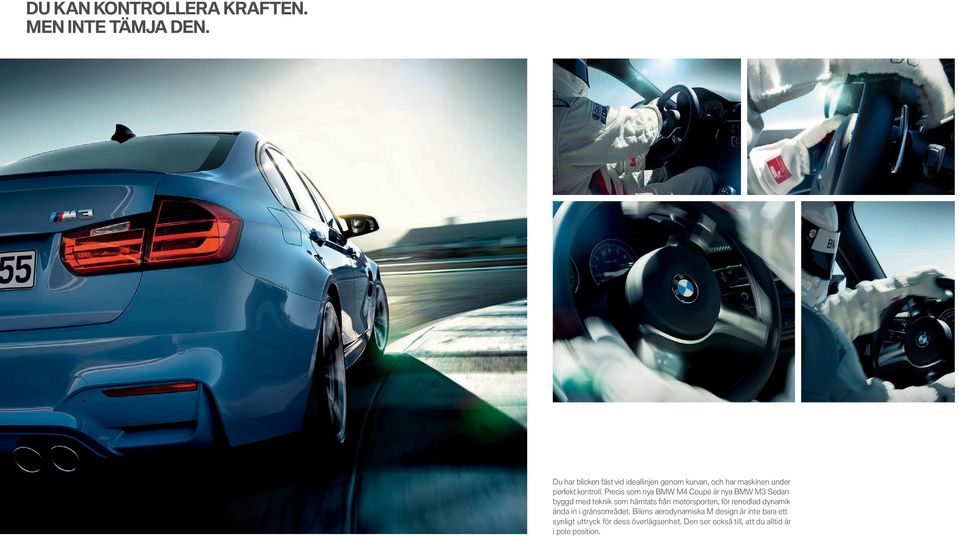 Precis som nya BMW M Coupé är nya BMW M Sedan byggd med teknik som hämtats från motorsporten, för