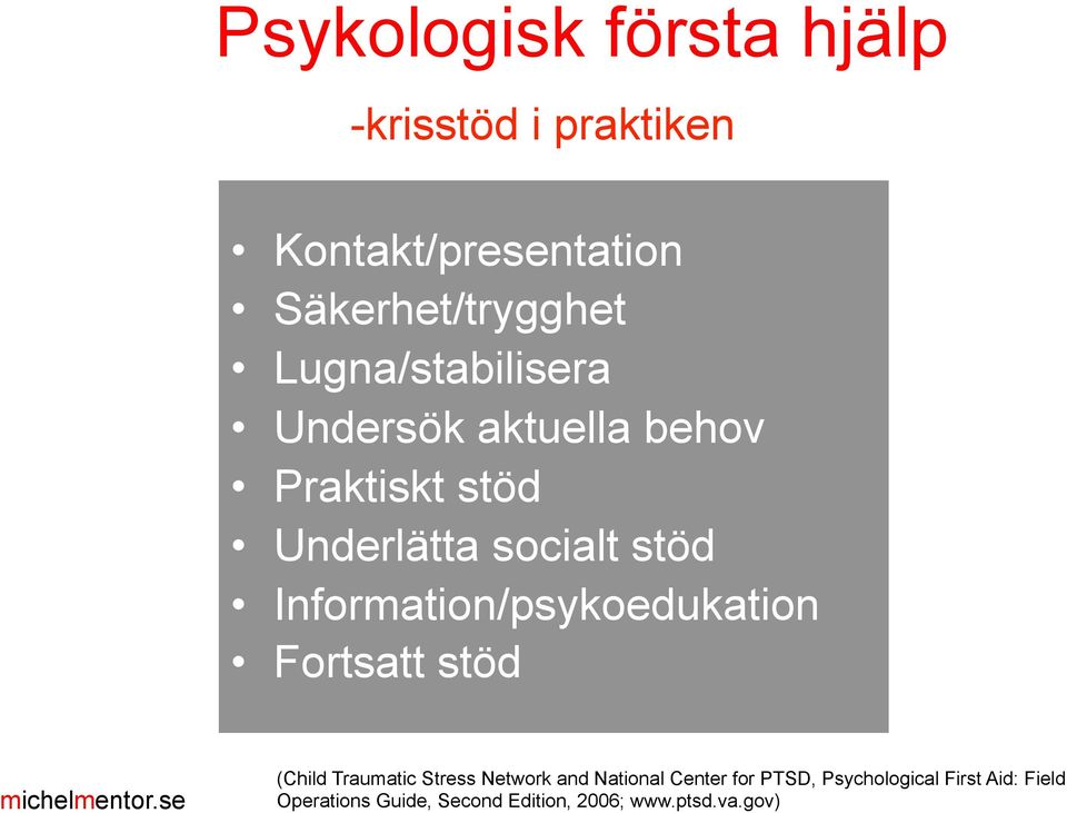 Information/psykoedukation Fortsatt stöd (Child Traumatic Stress Network and National