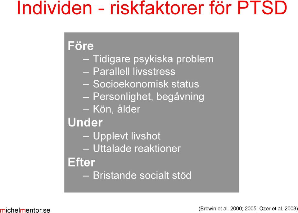 begåvning Kön, ålder Under Upplevt livshot Uttalade reaktioner