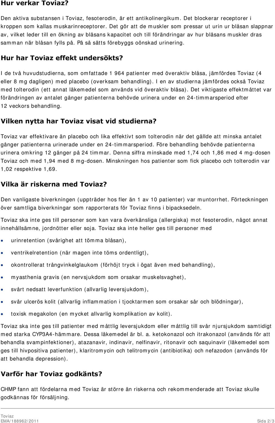 På så sätts förebyggs oönskad urinering. Hur har Toviaz effekt undersökts?