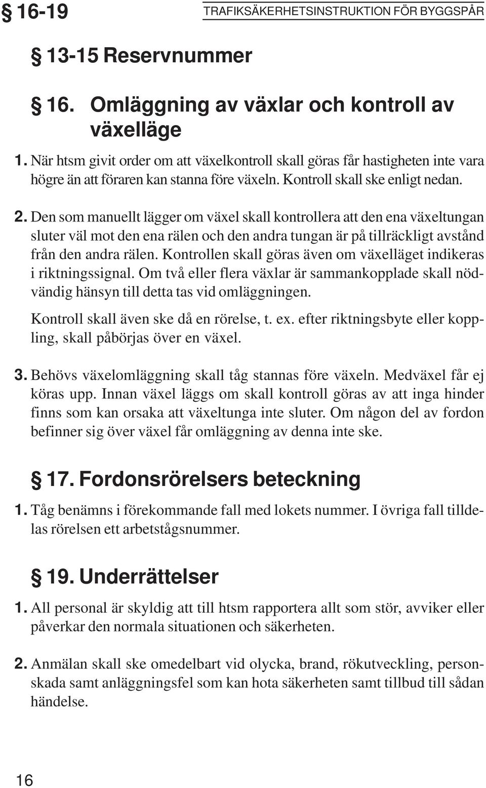 Kontroll skall ske enligt nedan.