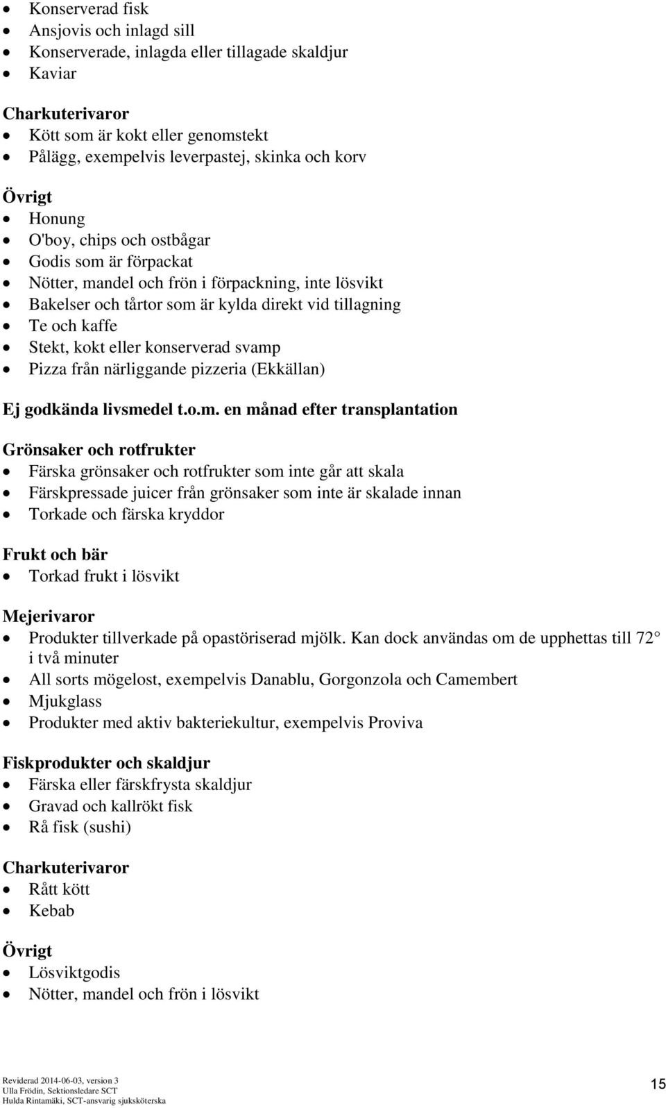 eller konserverad svamp