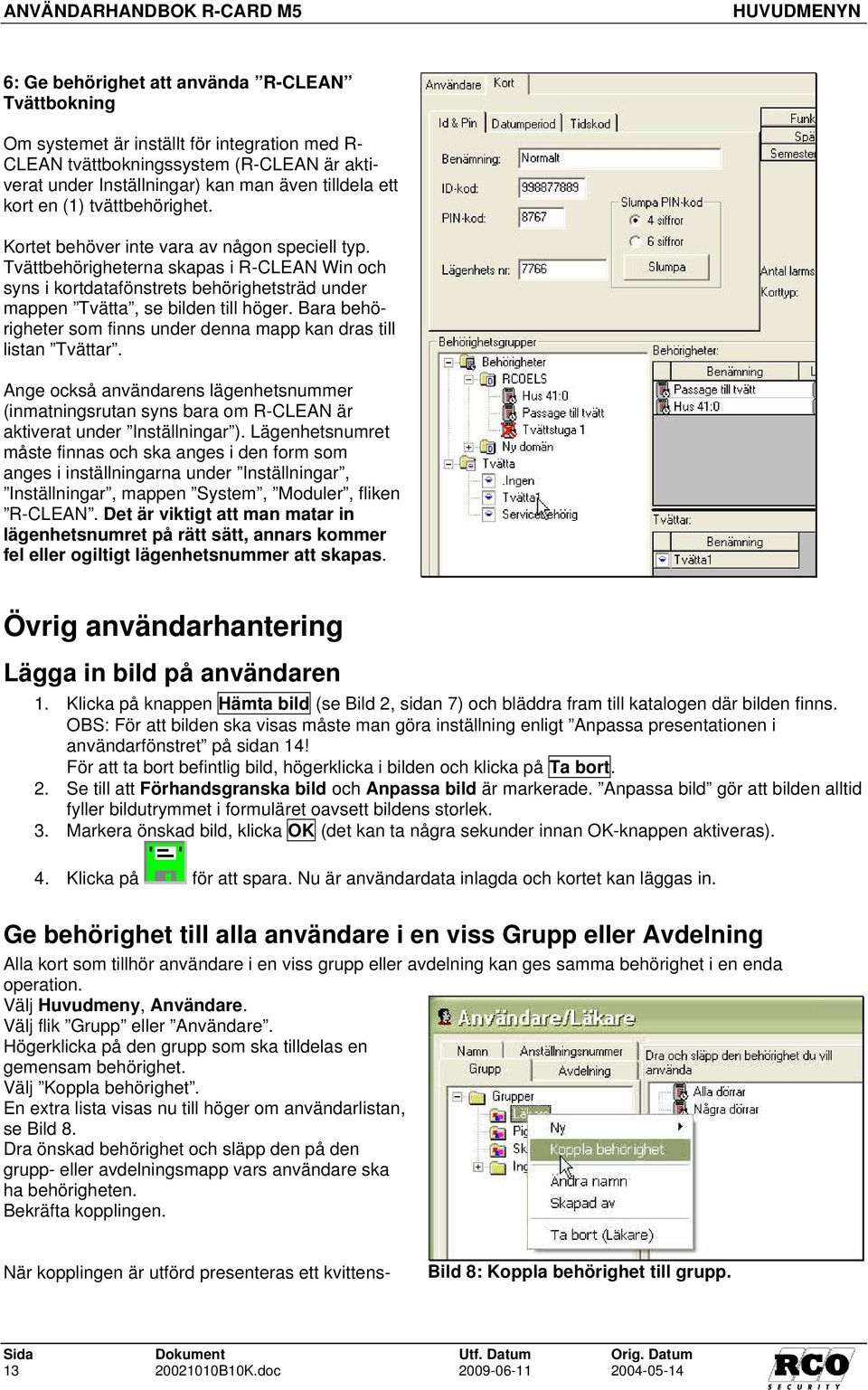 Tvättbehörigheterna skapas i R-CLEAN Win och syns i kortdatafönstrets behörighetsträd under mappen Tvätta, se bilden till höger.
