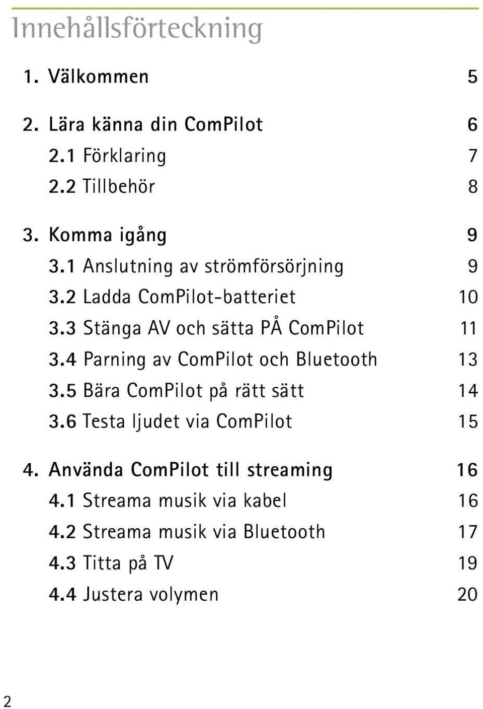 4 Parning av ComPilot och Bluetooth 13 3.5 Bära ComPilot på rätt sätt 14 3.6 Testa ljudet via ComPilot 15 4.