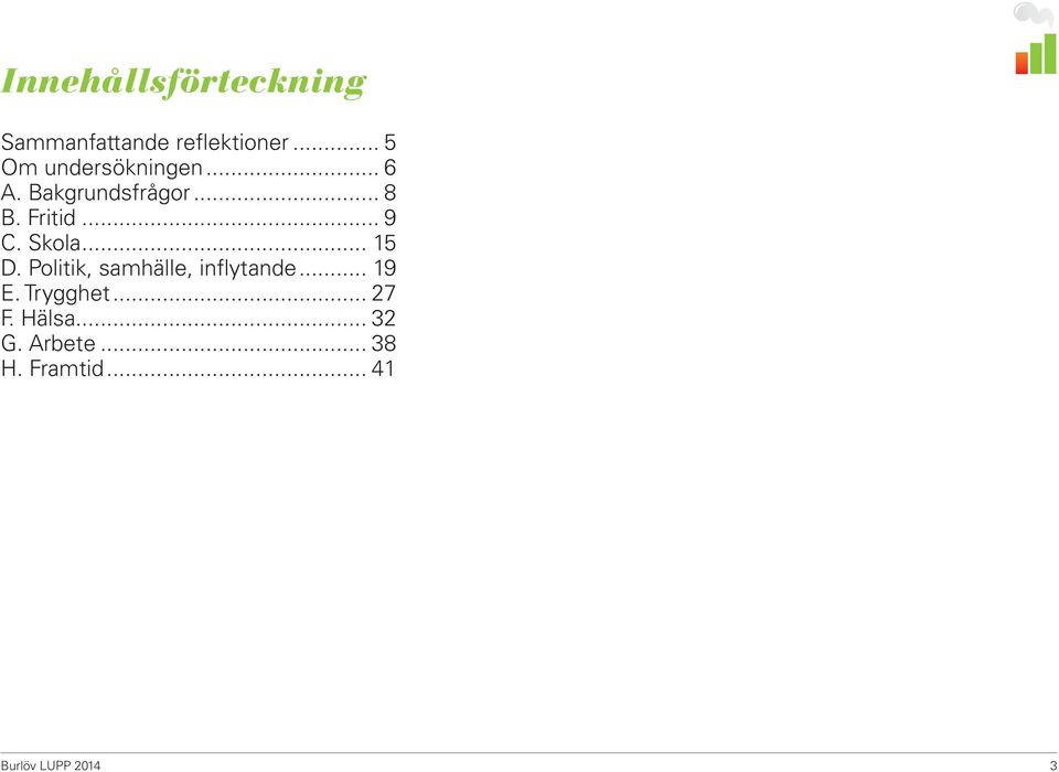 .. 9 C. Skola... 15 D. Politik, samhälle, inflytande... 19 E.