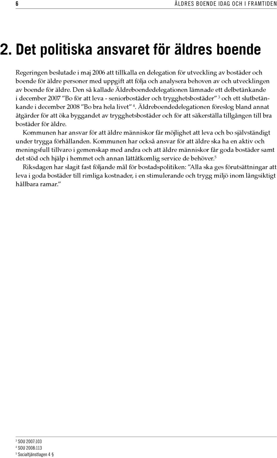 behoven av och utvecklingen av boende för äldre.