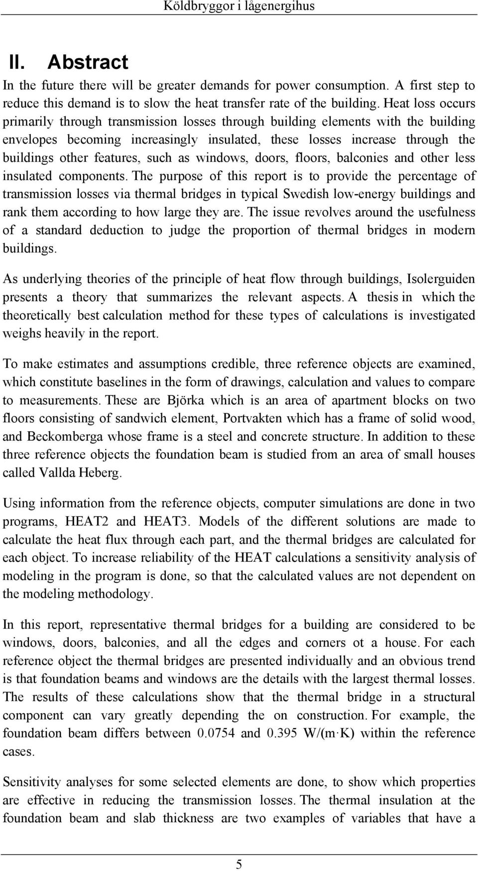 features, such as windows, doors, floors, balconies and other less insulated components.