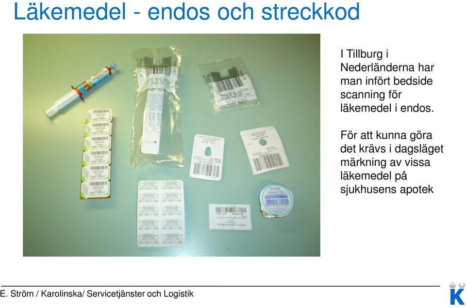 För att kunna göra det krävs i dagsläget märkning av vissa