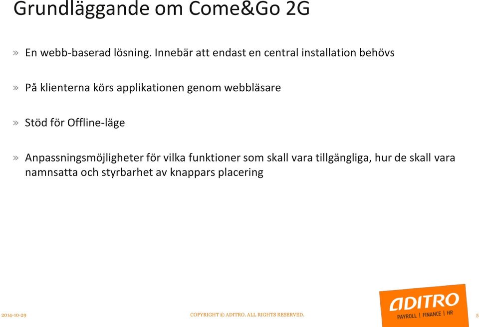 webbläsare» Stöd för Offline-läge» Anpassningsmöjligheter för vilka funktioner som skall