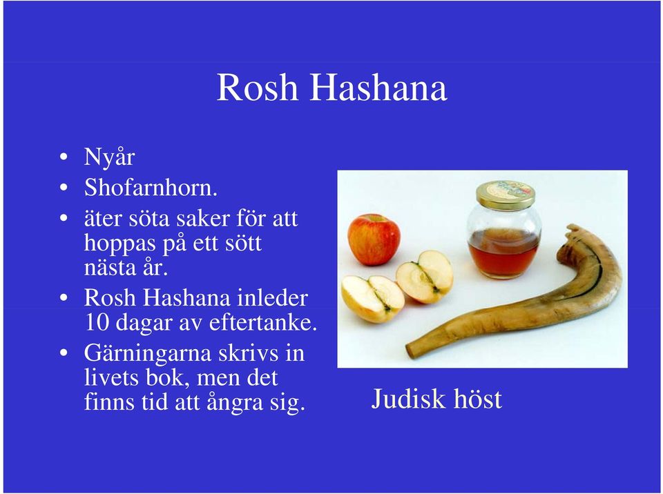 Rosh Hashana inleder 10 dagar av eftertanke.