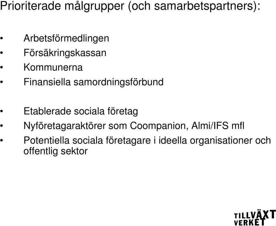 sociala företag Nyföretagaraktörer som Coompanion, Almi/IFS mfl